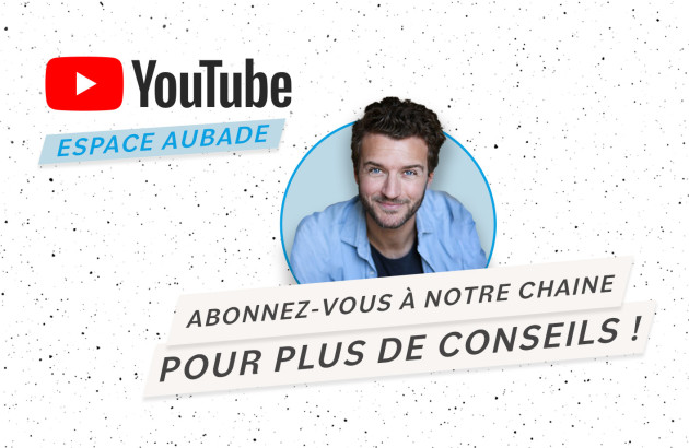 Découvrez les conseils d'Hubert sur la chaine Youtube Espace Aubade